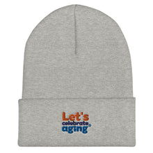 Load image into Gallery viewer, Let&#39;s Celebrate Aging Beanie
