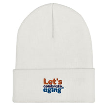 Load image into Gallery viewer, Let&#39;s Celebrate Aging Beanie
